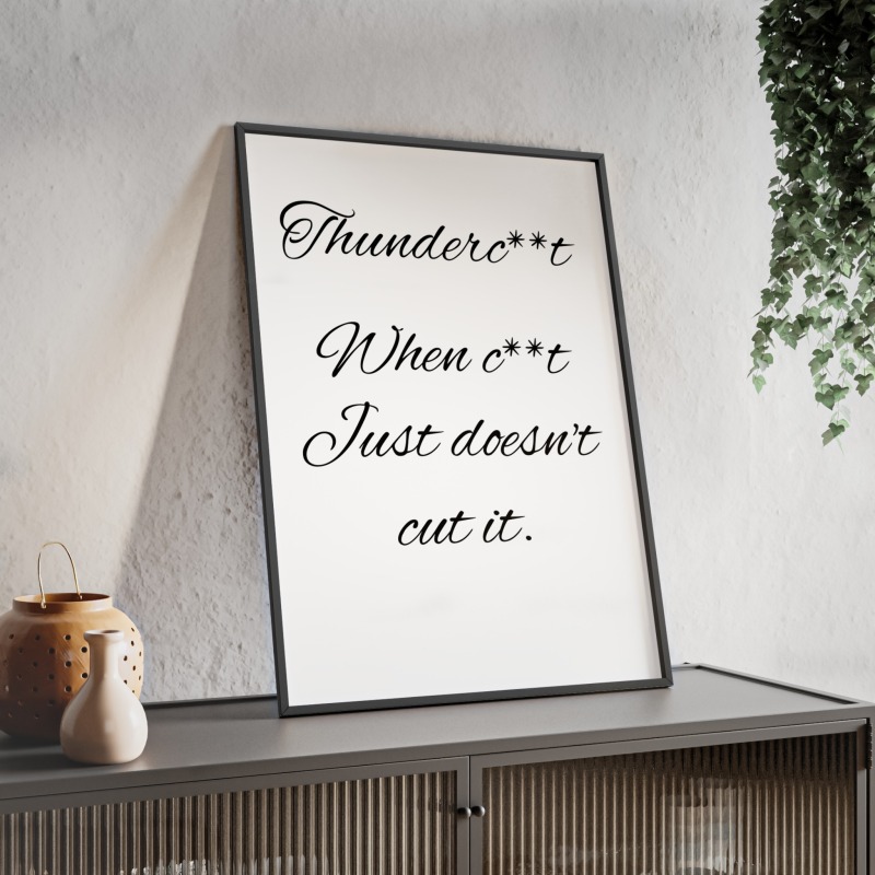 Thunderc**t - Poster with Wooden Frame - Image 53