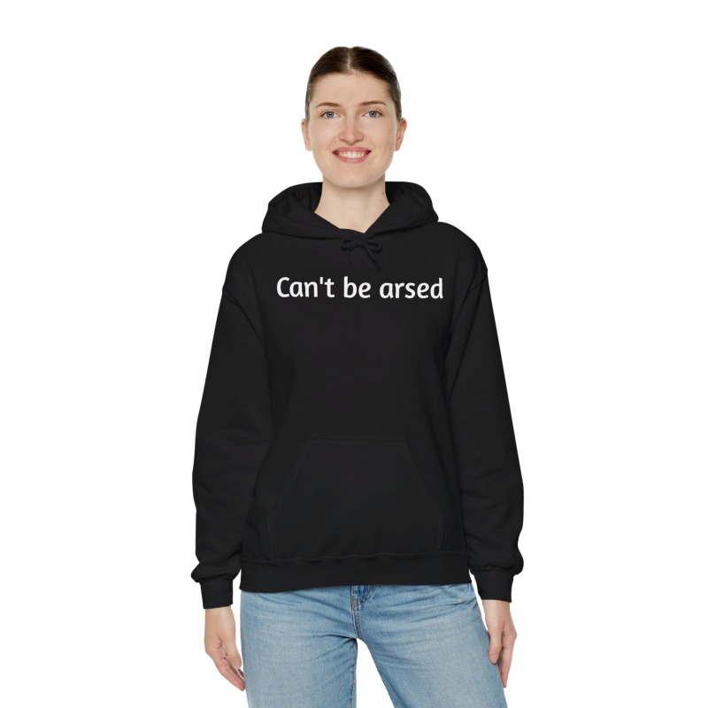 Can't be arsed - Unisex Hoodie - Image 21