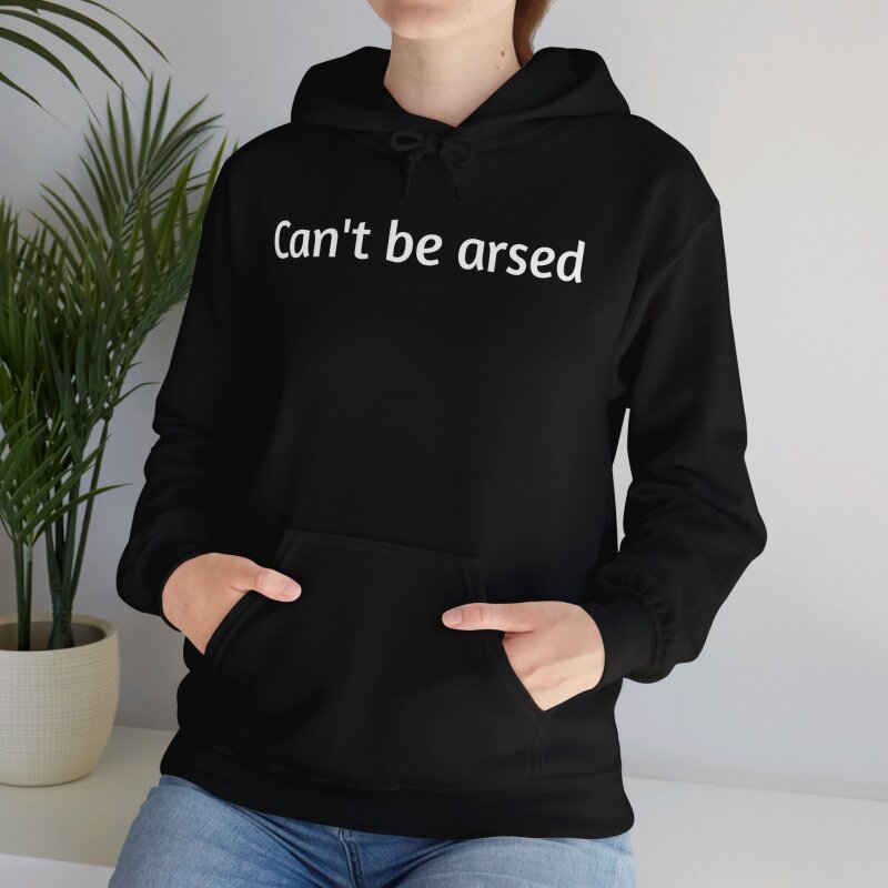 Can't be arsed - Unisex Hoodie - Image 26