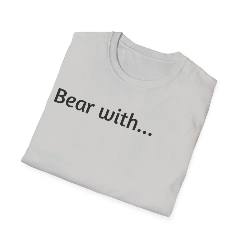 Bear with - Unisex Softstyle T-Shirt - Image 41