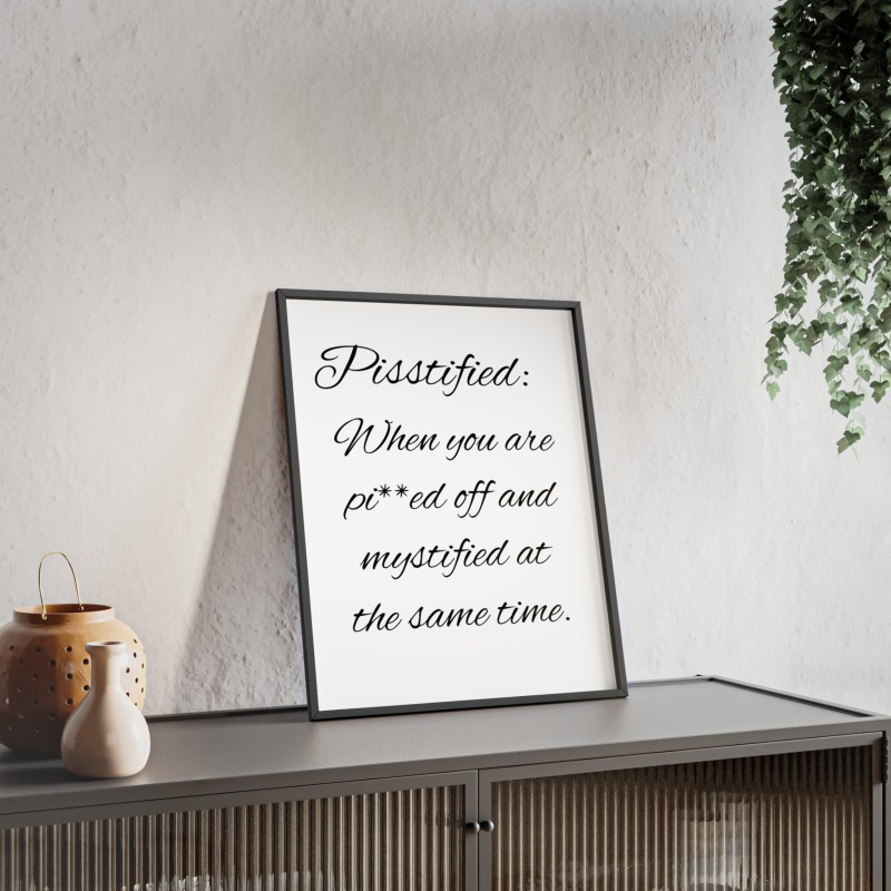 Pisstified - Poster with Wooden Frame - Image 36