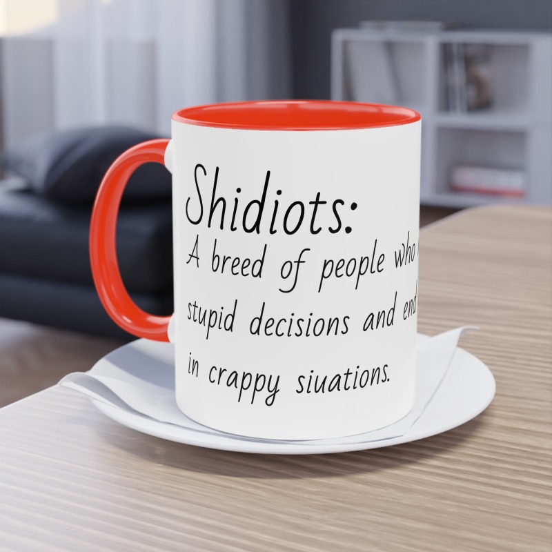 Shidiots -  Coffee Mug, 11oz