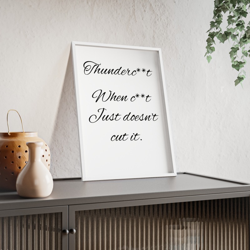 Thunderc**t - Poster with Wooden Frame - Image 93