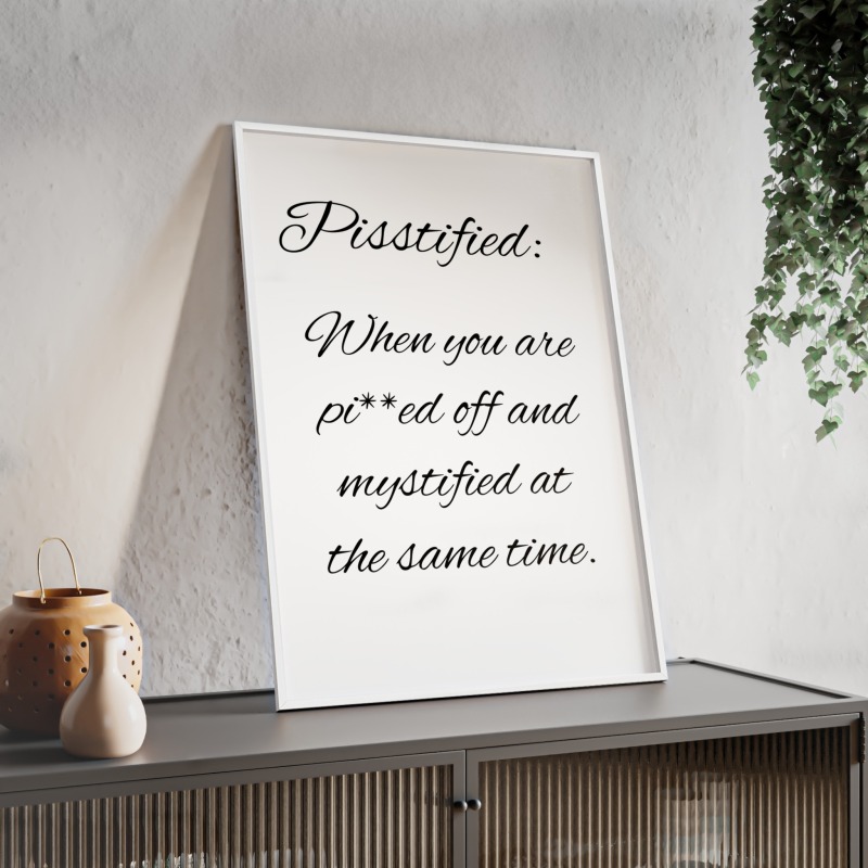 Pisstified - Poster with Wooden Frame - Image 72