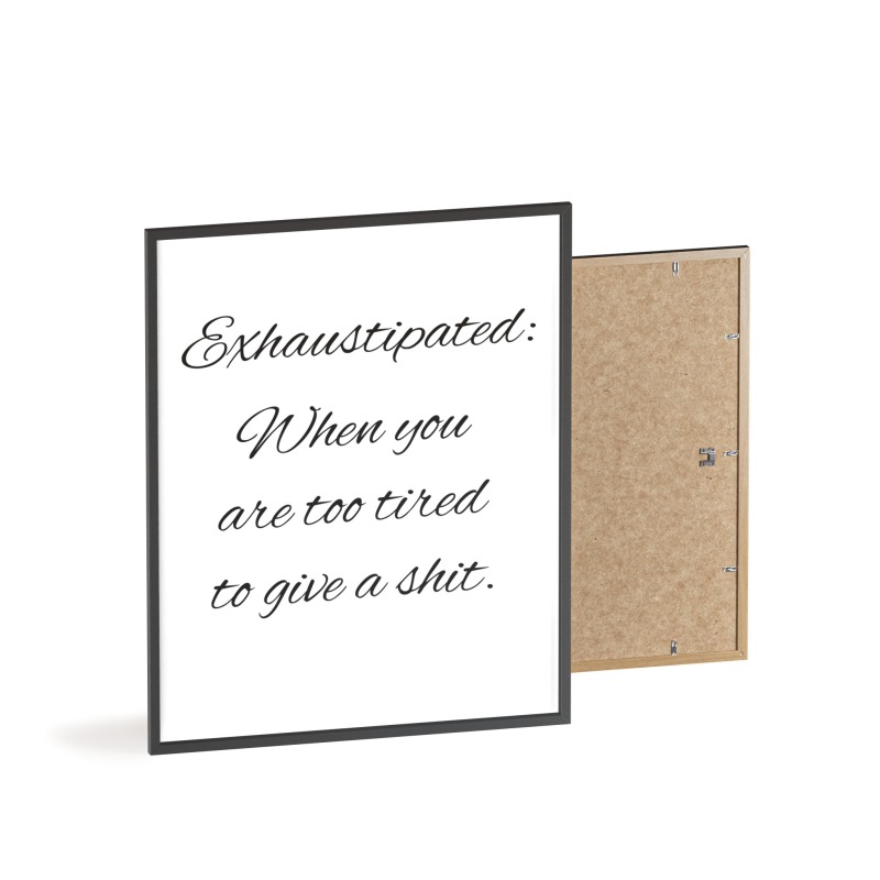 Exhaustipated - Poster with Wooden Frame - Image 35