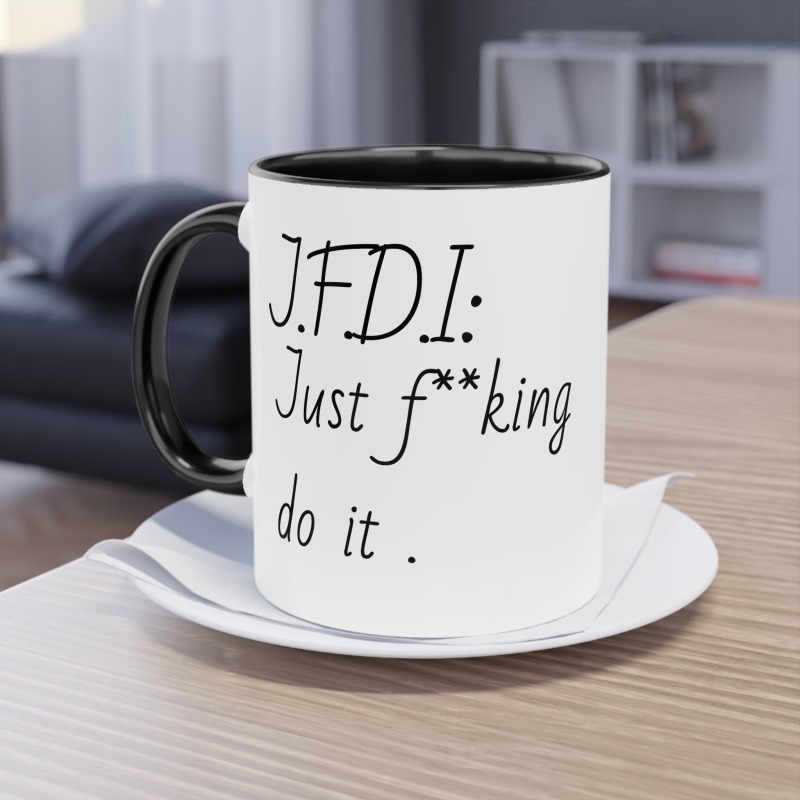 J.F.D.I -  Coffee Mug, 11oz