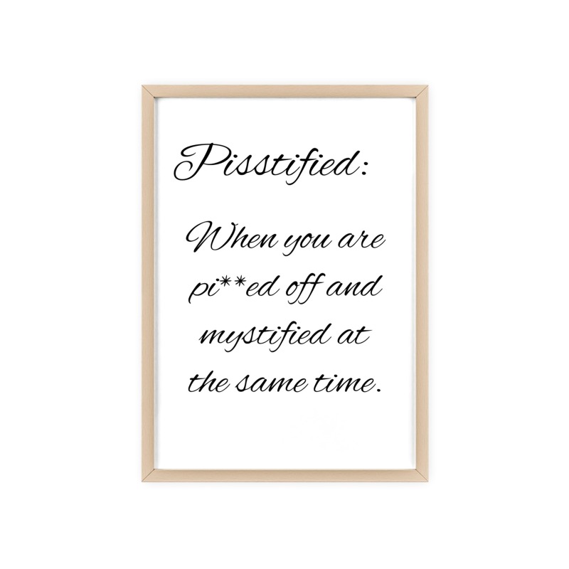 Pisstified - Poster with Wooden Frame - Image 110