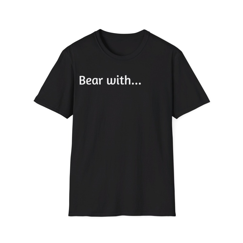 Bear with - Unisex Softstyle T-Shirt - Image 26