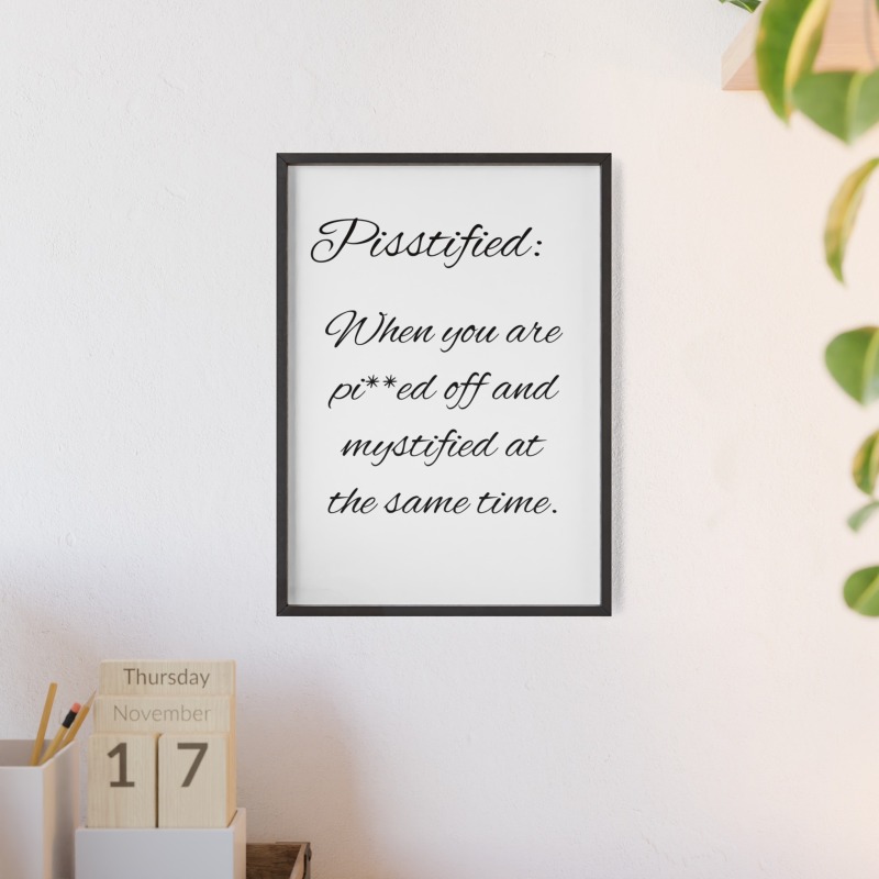 Pisstified - Poster with Wooden Frame - Image 77