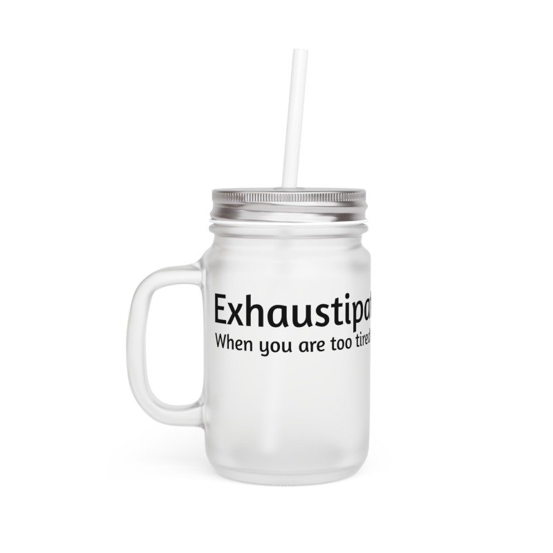 Exhaustipated - Mason Jar - Image 3