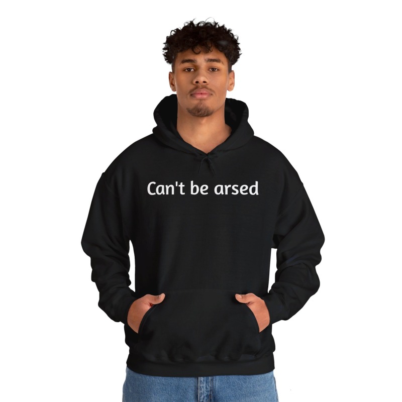 Can't be arsed - Unisex Hoodie - Image 14