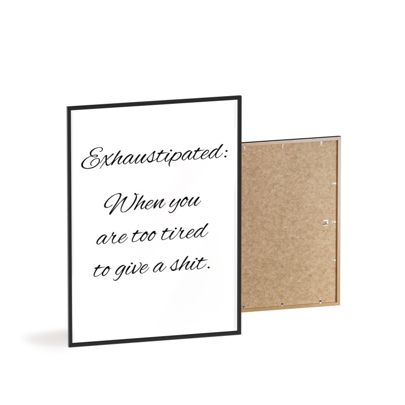 Exhaustipated - Poster with Wooden Frame - Image 59