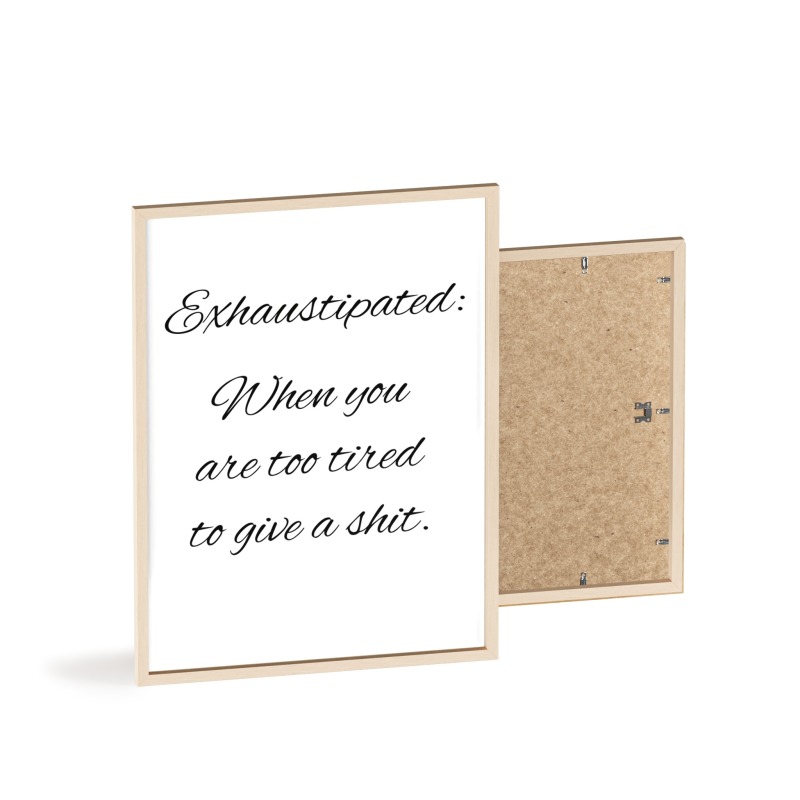 Exhaustipated - Poster with Wooden Frame - Image 19