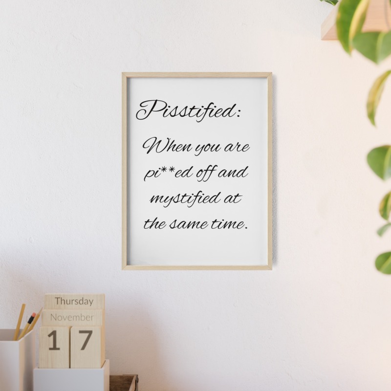 Pisstified - Poster with Wooden Frame - Image 13