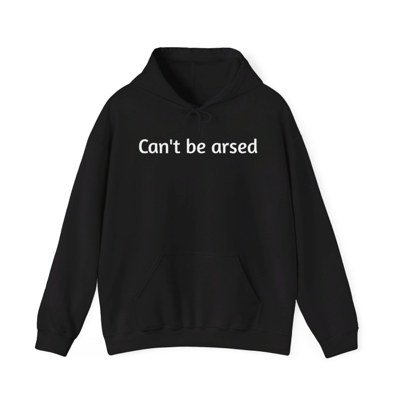 Can't be arsed - Unisex Hoodie - Image 15