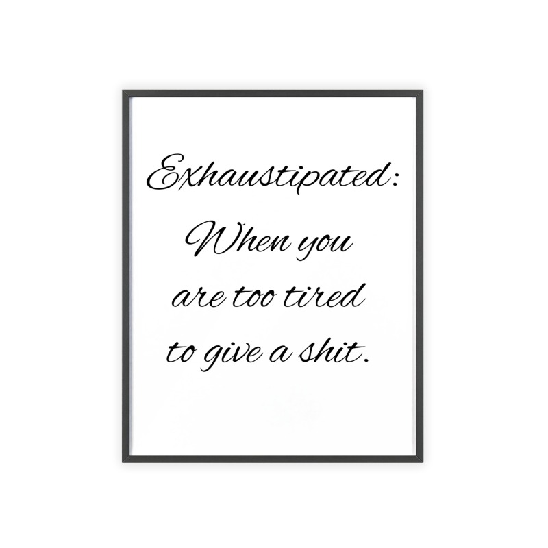 Exhaustipated - Poster with Wooden Frame - Image 30