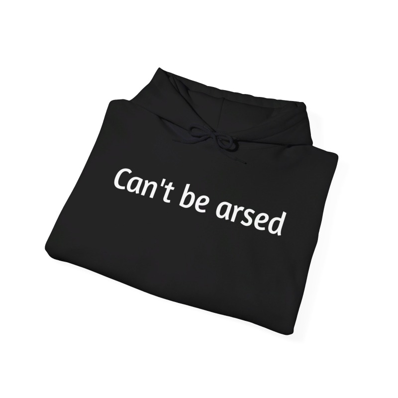 Can't be arsed - Unisex Hoodie - Image 18