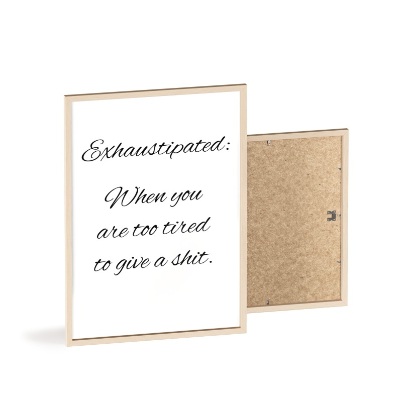 Exhaustipated - Poster with Wooden Frame - Image 91