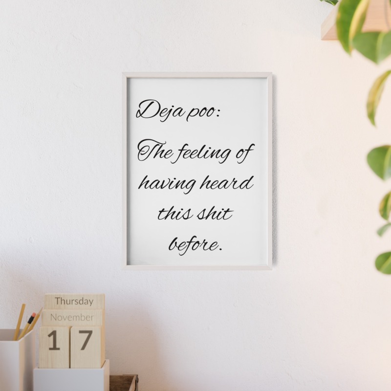 Deja poo - Poster with Wooden Frame - Image 24