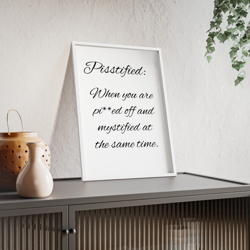 Pisstified - Poster with Wooden Frame - Image 100