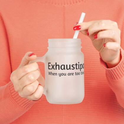 Exhaustipated - Mason Jar