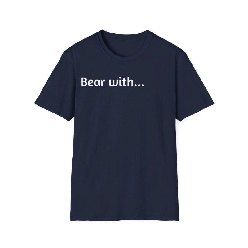 Bear with - Unisex Softstyle T-Shirt - Image 62