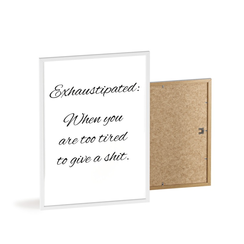 Exhaustipated - Poster with Wooden Frame - Image 95