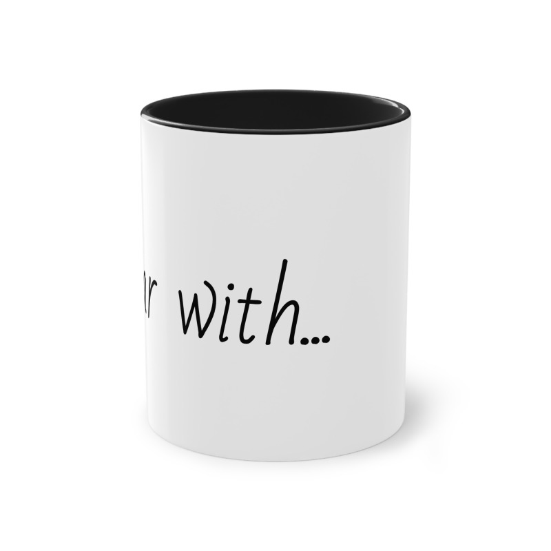 Bear with... -  Coffee Mug, 11oz - Image 8