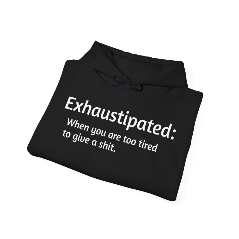 Exhaustipated - Unisex Hoodie - Image 18