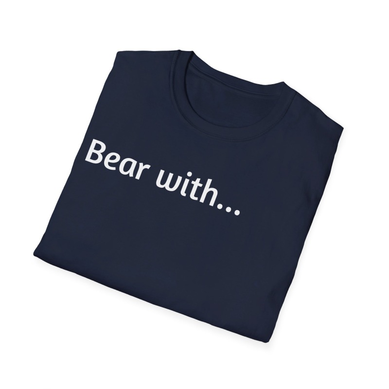 Bear with - Unisex Softstyle T-Shirt - Image 65