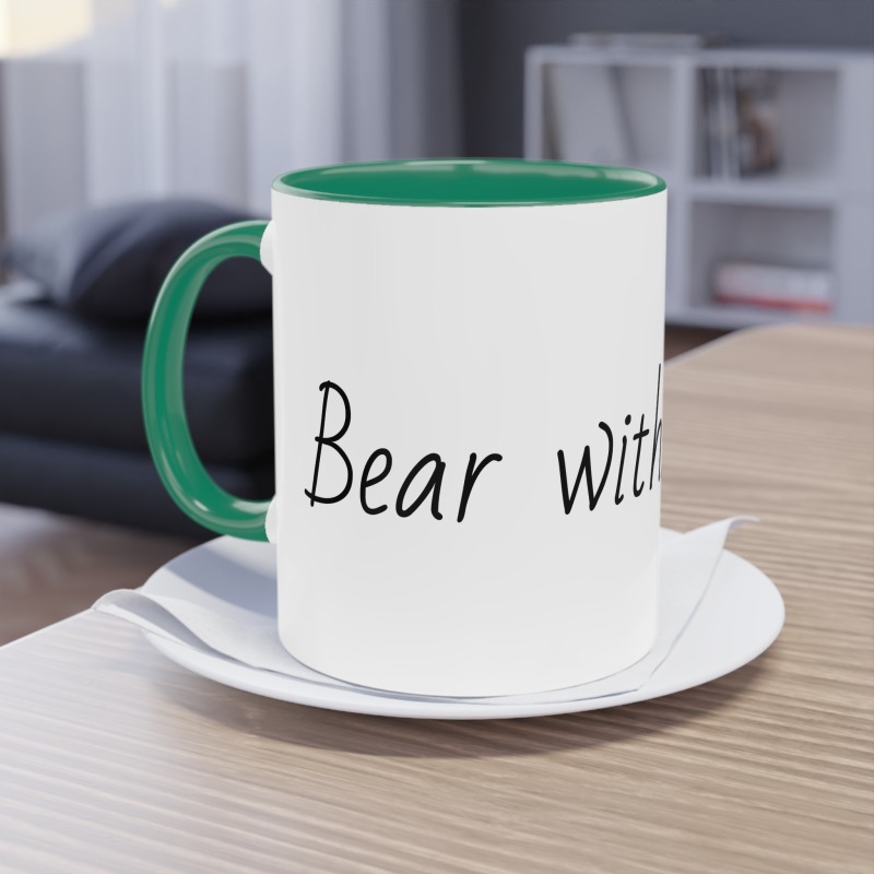 Bear with... -  Coffee Mug, 11oz