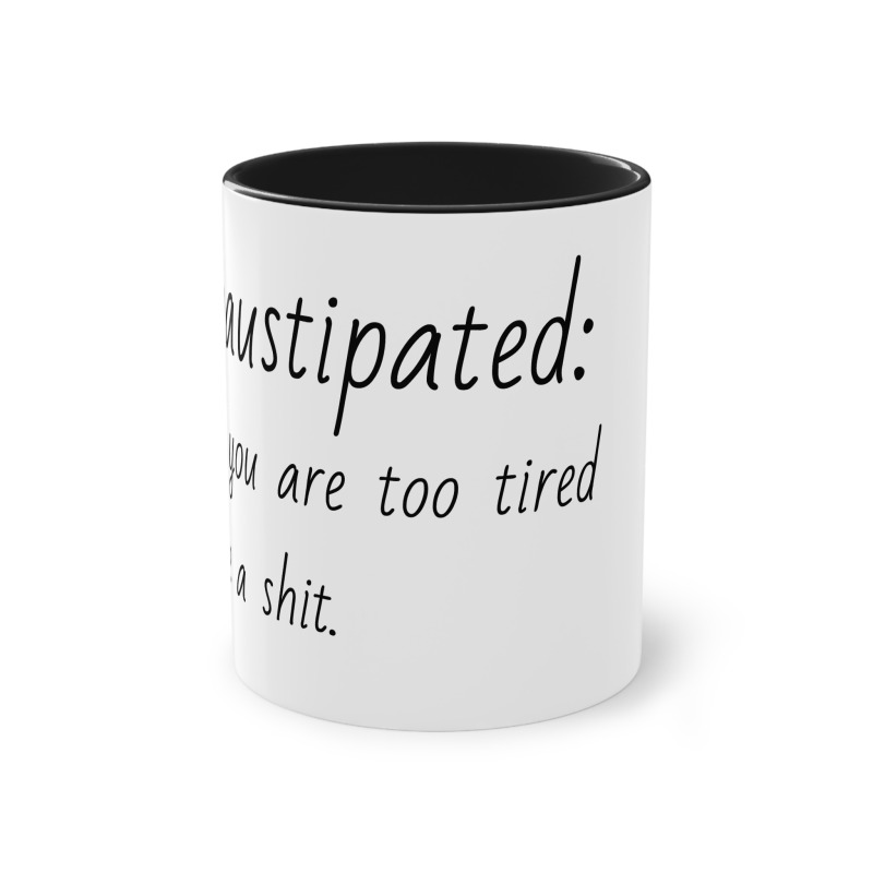 Exhaustipated -  Coffee Mug, 11oz - Image 8