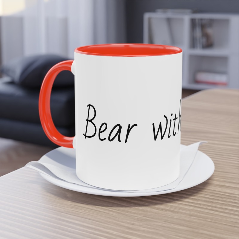 Bear with... -  Coffee Mug, 11oz - Image 19