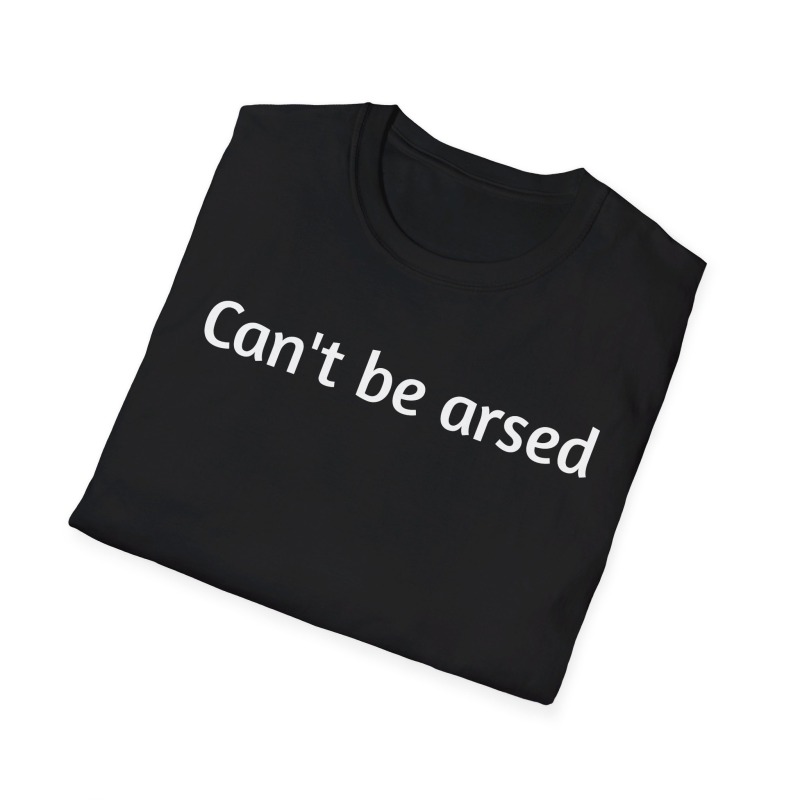 Can't be arsed - Unisex Softstyle T-Shirt - Image 29