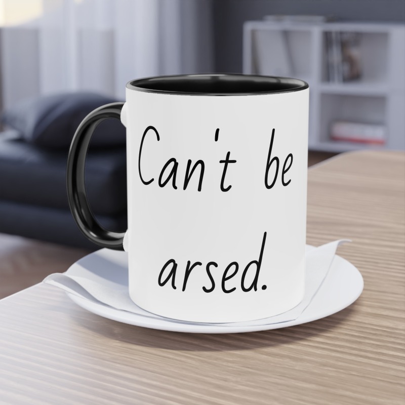 Can't be arsed  -  Coffee Mug, 11oz - Image 7