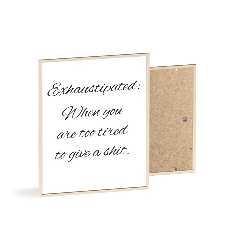 Exhaustipated - Poster with Wooden Frame - Image 39