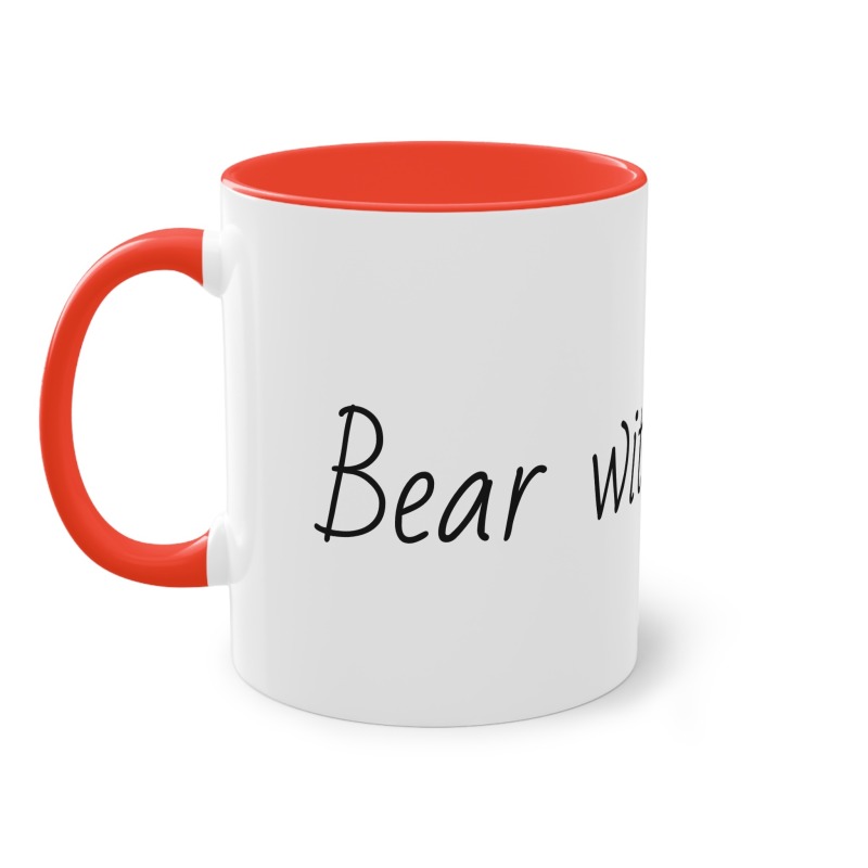 Bear with... -  Coffee Mug, 11oz - Image 22