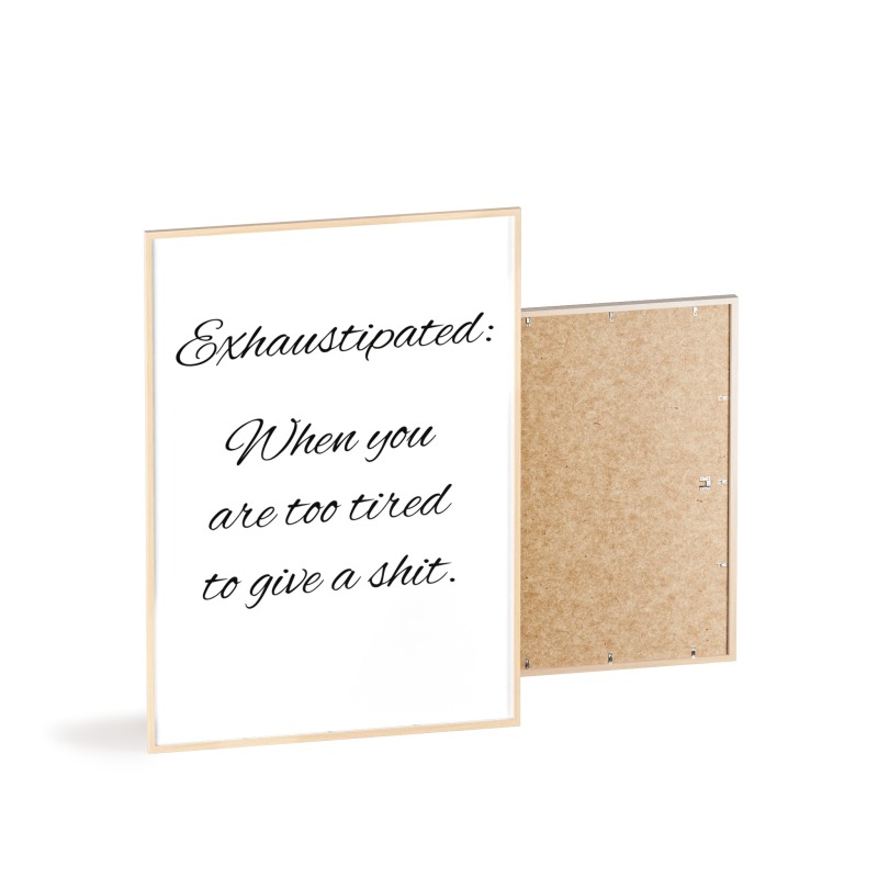 Exhaustipated - Poster with Wooden Frame - Image 63