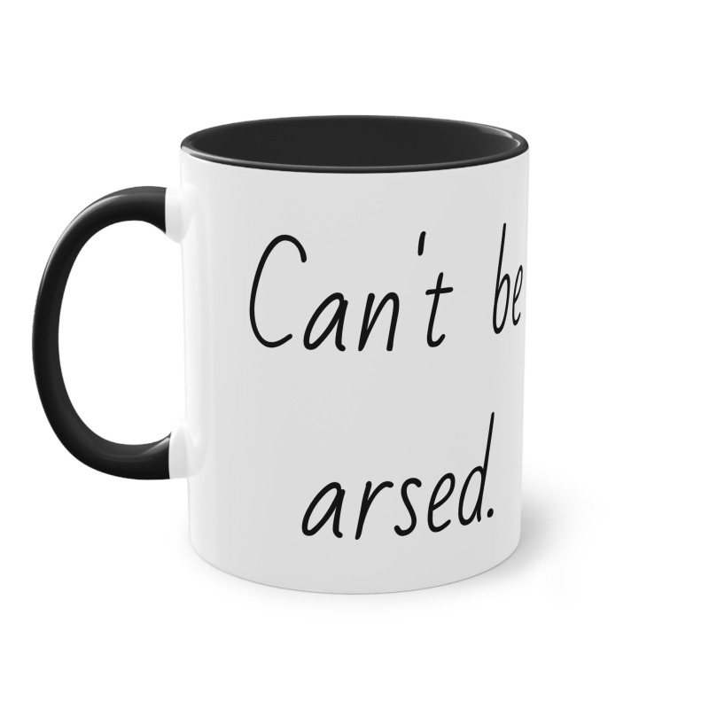 Can't be arsed  -  Coffee Mug, 11oz - Image 10