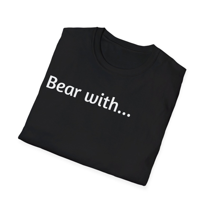 Bear with - Unisex Softstyle T-Shirt - Image 29